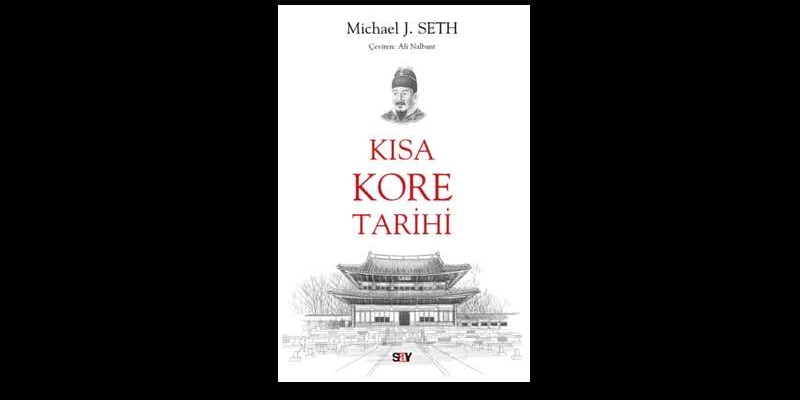 Kısa Kore Tarihi Kitabının Konusu Nedir? Say Yayınları'ndan Yeni Kitap!