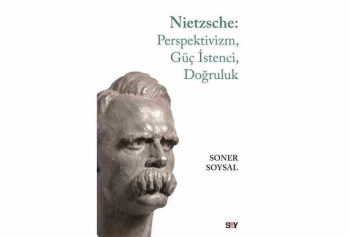 Say Yayınları'ndan Yeni Kitap Nietzsche Perspektivizm Güç İstenci Doğruluk! 