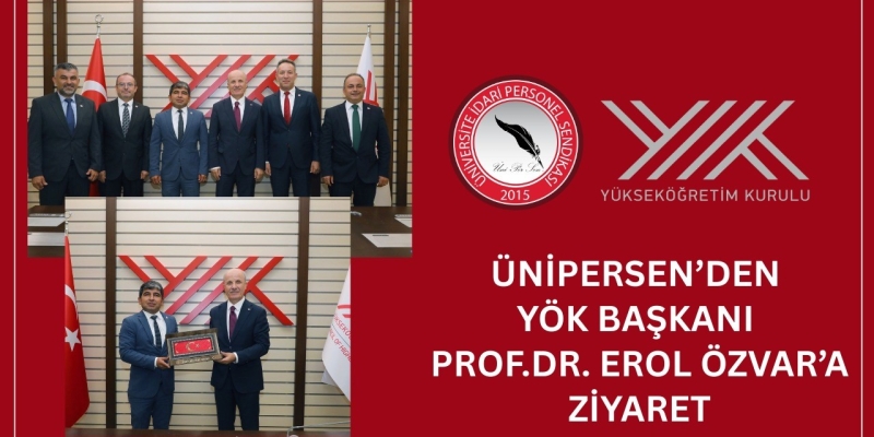 ÜNİPERSEN’den YÖK Başkanı Özvar’a ziyaret